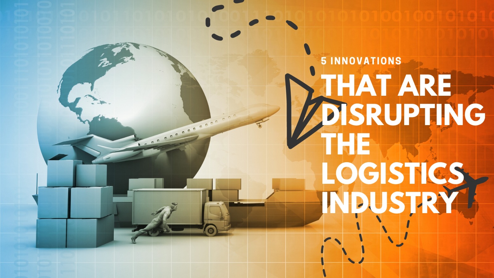 5 innovations disrupting supply chain and logistics industry